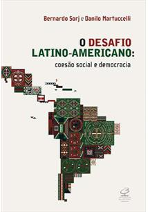 Imagem que mostra a capa de um livro da Fundação FHC. A capa traz uma ilustração do mapa da América Latina. Um pouco acima, o título da obra: O desafio latino-americano: coesão social e democracia. Mais acima, nomes dos autores: Bernardo Sorj e Danilo Martuccelli.