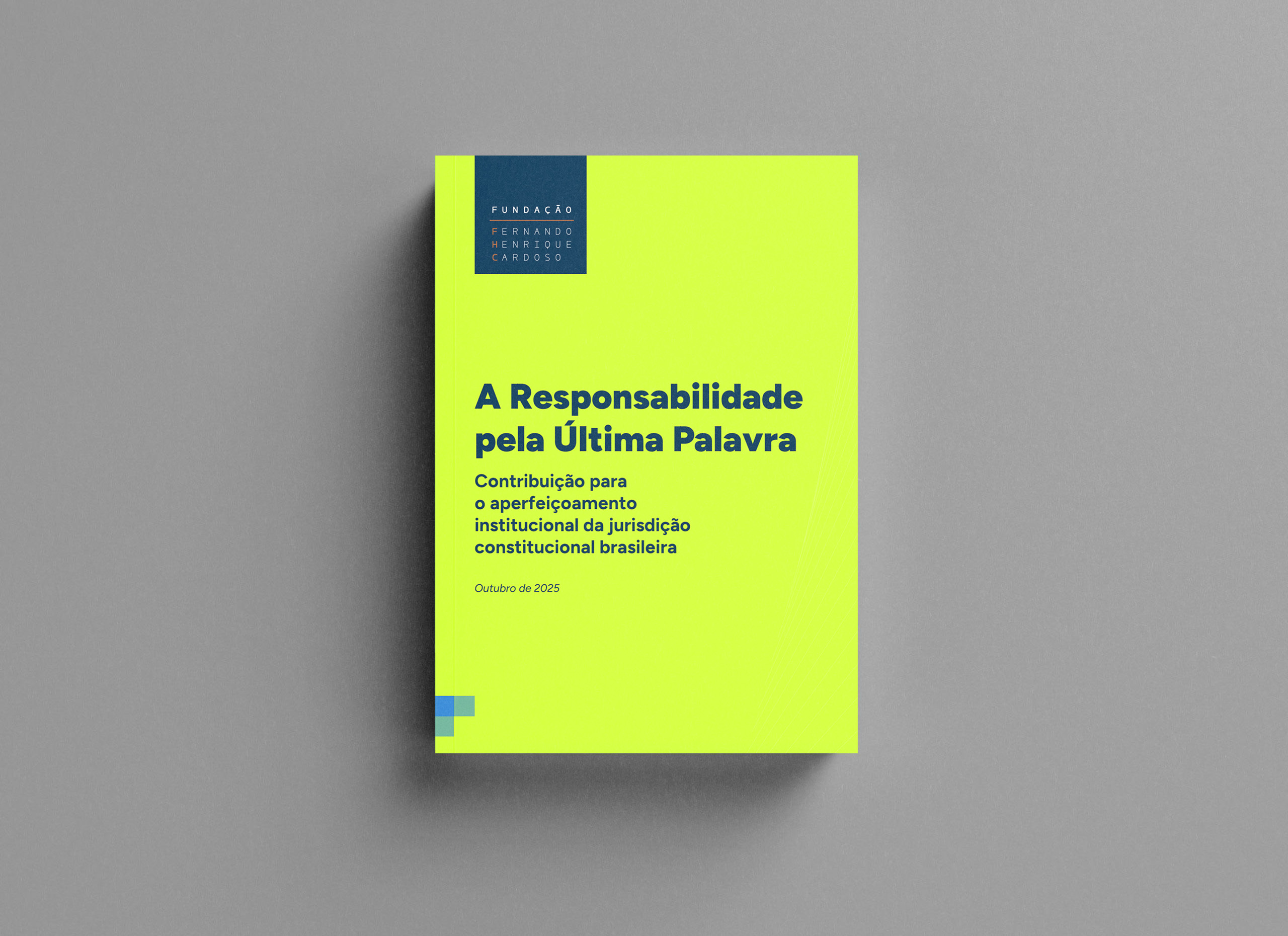 Imagem que mostra a capa do documento 'A Responsabilidade pela Última Palavra'. O título está escrito em azul-escuro, sobre a cor verde-limão. No topo, à esquerda, o logo da Fundação FHC.
